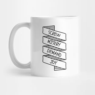 Screw Misery Demand Joy large banner centered Mug